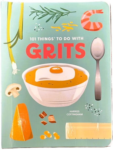 101 Things To Do With Grits Cookbook